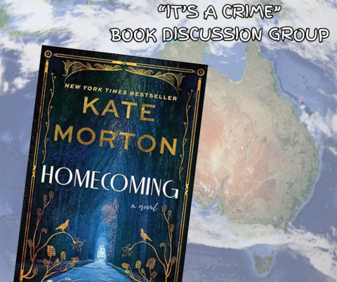 “IT’S A CRIME” BOOK DISCUSSION GROUP COVER OF KATE MORTON'S HOMECOMING A NOVEL