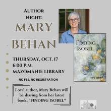 Local author, Mary Behan Local author, Mary Behan will be at the Mazomanie Free Library Thursday, October 17 at 6:00 pm